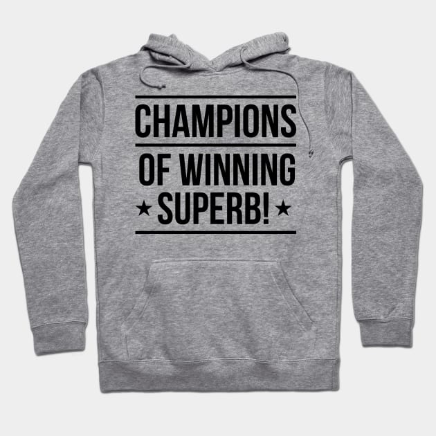 Champions of Winning Superb! Hoodie by winstongambro